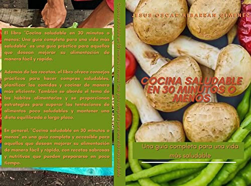 Cocina saludable en 30 minutos o menos, Una guía completa para una vida más saludable
