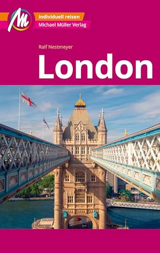 MICHAEL MÜLLER REISEFÜHRER London MM-City: 100% authentisch, aktuell und vor Ort recherchiert.