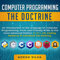 Computer Programming: The Doctrine: An Introduction to the Language of Computer Programming: From User-Friendly HTML to the More Advanced Python. C, C++, C#, Coding, Rasberry Pi and Black Hat Hacking