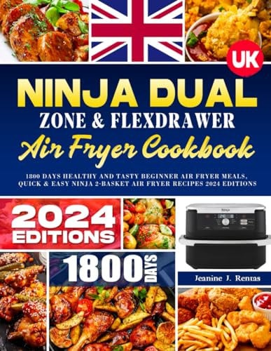 UK Ninja Dual Zone & FlexDrawer Air Fryer Cookbook: 1800 Days Healthy and Tasty Beginner Air Fryer Meals, Quick & Easy Ninja 2-Basket Air Fryer Recipes 2024 Editions