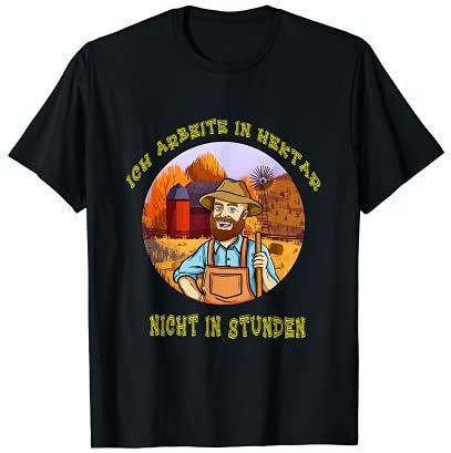 Ich arbeite in Hektar nicht in Stunden Landwirt Bauer T-Shirt