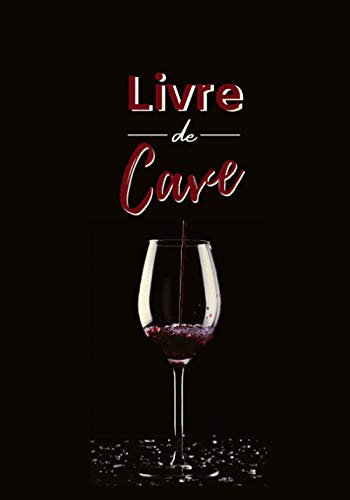 Livre de Cave: 100 fiches à remplir pour la gestion et le suivi de votre cave à vin | Inventaire de vos bouteilles de vin de garde | Fiches de suivi ... et Index | Format pratique 17,8x25,4 cm