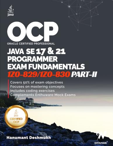 OCP Java 17 & 21 Programmer Certification Fundamentals - Part II: 1Z0-829 1Z0-830 (OCP Java 17 / 21 Programmer Certification Exam Fundamentals Study Guide, Band 2)