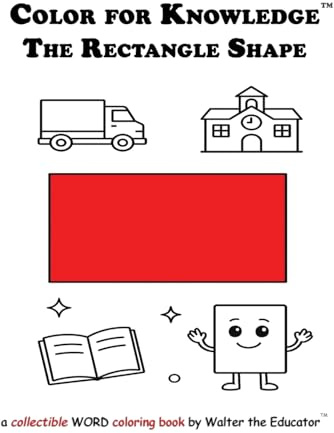 Color for Knowledge: The Rectangle Shape (Walter the Educator's Color for Knowledge(tm) Book)