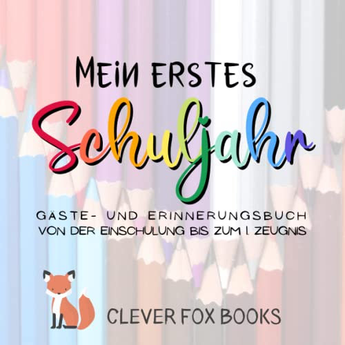 Mein erstes Schuljahr: Gäste- und Erinnerungsbuch von der Einschulung bis zum ersten Zeugnis: Erinnerungsalbum, Gästebuch, Fotoalbum und Freundebuch ... ein liebevolles Geschenk zum ersten Schultag