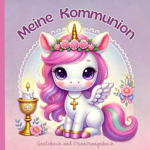 Gästebuch und Erinnerungsbuch zur Kommunion-Einhorn Design: Erinnerungsalbum, Geschenkbuch für Mädchen, Eintrage Album für Gäste zum Ausfüllen für ... Deko & Geschenk für die Erstkommunion