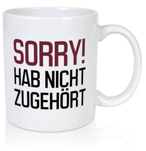 Sorry! Hab nicht zugehört - Tasse Weiß