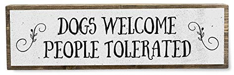 Dog Wooden Signs (Medium - Wood And Metal, Dogs Welcome People Tolerated)