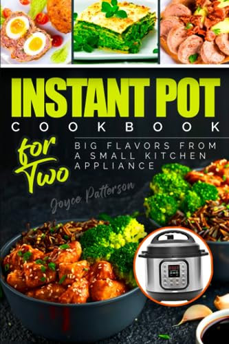 The Instant Pot Cookbook for Two: Big Flavors from a Small Kitchen Appliance