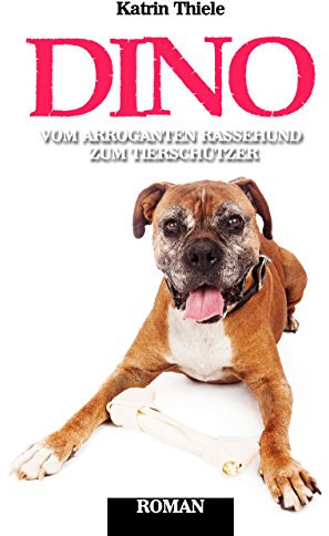 Dino - vom arroganten Rassehund zum Tierschützer