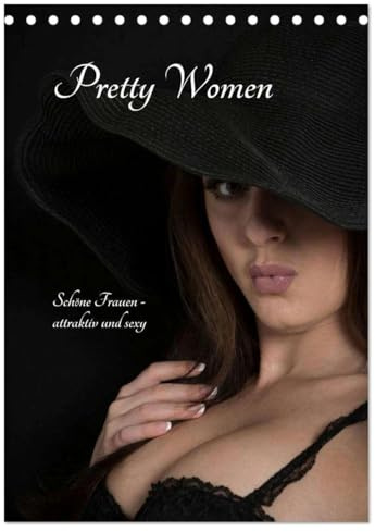 Pretty Women (Tischkalender 2026 DIN A5 hoch), CALVENDO Monatskalender: Fotos von Frauen - Fashion, Dessous, Akt (CALVENDO Erotik)