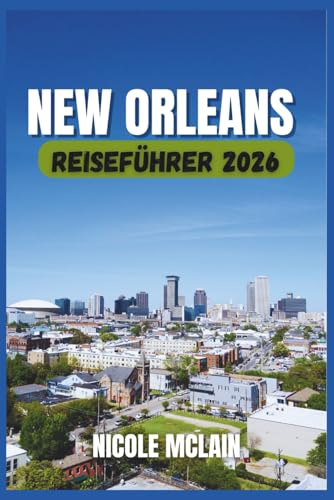 NEW ORLEANS REISEFÜHRER 2026