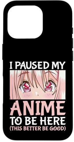 I Paused My Anime To Be Here Otaku Anime Merch Gift Case for iPhone 16 Pro