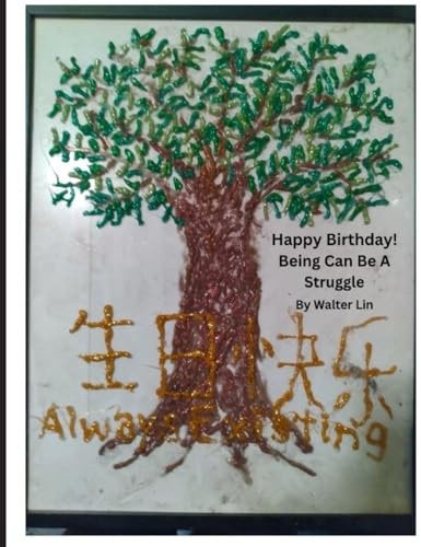 Happy Birthday! Being Can Be A Struggle