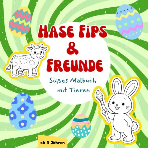 Hase Fips & Freunde: Einfaches, süßes Ausmalbuch mit Tieren (Liebevolle Kindermalbücher)