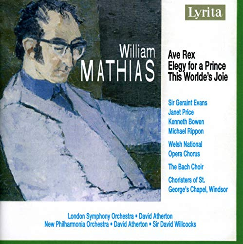 Mathias: Ave Rex, A Carol Sequence, Op. 45 / Elegy for a Prince, Op. 59 / This Worlde's Joie, Op. 67