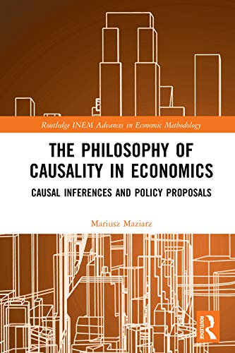 The Philosophy of Causality in Economics: Causal Inferences and Policy Proposals (Routledge INEM Advances in Economic Methodology) (English Edition)