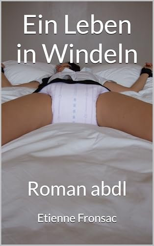 Ein Leben in Windeln: Roman abdl