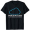 Sysadmin DevOps Admin There Is No Cloud T-Shirt