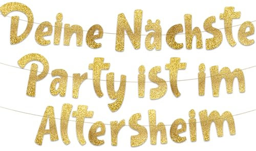 Glitzerbanner Deine nächste Party ist im Altenheim - Geburtstagsbanner mit Goldglitzer für Erwachsene - Lustige Geburtstagsfeier-Accessoires, Ideen, Geschenke und Dekorationen