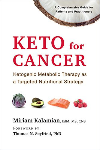Keto for Cancer: Ketogenic Metabolic Therapy as a Targeted Nutritional Strategy (English Edition)