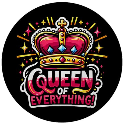 Krone Einer Königin Magnet rund mit Spruch Queen of Everything Dominieren Herrschen mit Führung Anmut Zepter Thron Symbolik