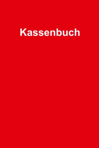 Das Kassenbuch: für Vereine, Parteien, Ortsvereine, Selbstständige und alle anderen. Mit Platz für über 3000 Buchungen + 5 Kassenprüfprotokolle (Midi A5, Hardcover, rot) (Kassenbücher für jeden)