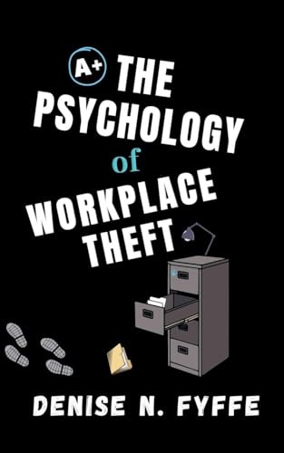 The Psychology of Workplace Theft (Career Development Book)