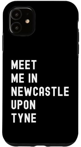 iPhone 11 Meet Me In Newcastle-upon-Tyne, England, United Kingdom Case