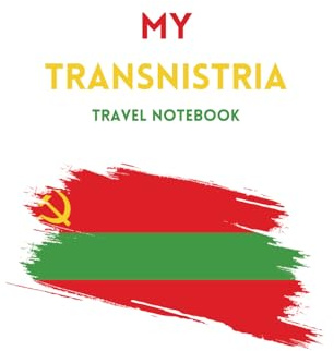 MY TRANSNISTRIA TRAVEL NOTEBOOK: Handy way to document your travel itinerary