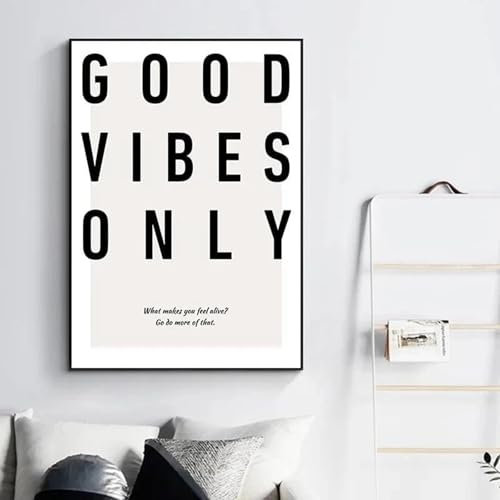 AWKFHF Minimalistische Schwarz-Weiß-Motivationszitate Brief Good Vibes Only Leinwand Bilder Kein Rahmen Malerei Poster Kunstdruck Wohnzimmer Schlafzimmer Wand Deko (40X60CM,ohne Rahmen)