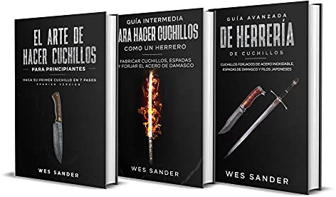 Knife Making: Guía para principiantes + intermedios + avanzados en la fabricación de cuchillos (Bladesmithing): Paquete de fabricación de cuchillos 3 en 1 (Spanish Edition)