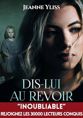 Dis-lui au revoir: Thriller psychologique inspiré d'une histoire vraie (Mes romans noirs à suspense)