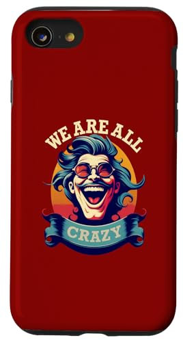Hülle für iPhone SE (2020) / 7 / 8 Wir sind alle verrückt, lustiger Spruch und närrischer Mann