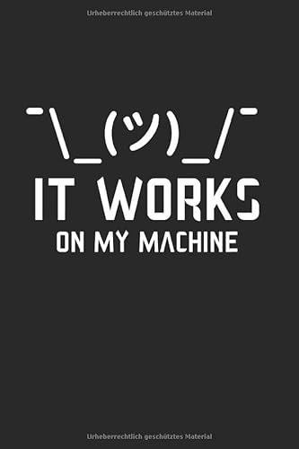 It Works On My Machine: Din A5 Dotted Punkteraster Heft Für Informatiker Programmierer Coder | Notizbuch Tagebuch Planer Informatik Computer Pc ... Programm Computerwissenschaft It Notebook