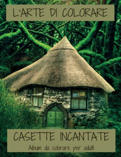 L'arte di Colorare - Casette incantate | Album da colorare per adulti | Antistress | Colora e rilassati (L'arte di colorare - Adulti, Band 2)