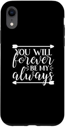 Hülle für iPhone XR You Will Forever Be My Always Love Zitat