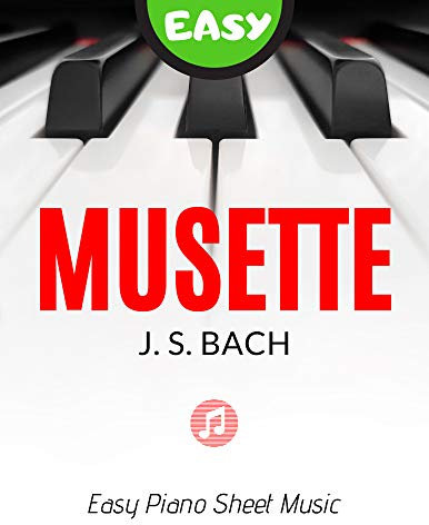 Musette in D I Johann Sebastian Bach I Easy Piano Sheet Music for Beginners I BIG Notes : Piano How to Play I Popular, Classical Song for Kids, Adults, Young Musicians, Students, Teachers