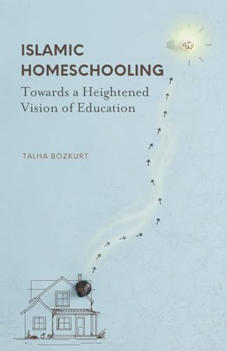 Islamic Homeschooling: Towards A Heightened Vision of Education