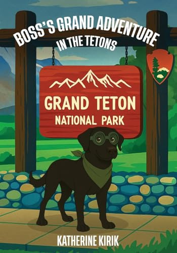 Boss’s Grand Adventure in the Tetons