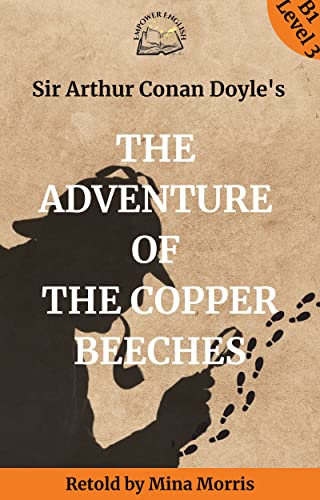 Sir Arthur Conan Doyle's The Adventure of the Copper Beeches (Empower English Reader, Level B1) (Empower English Readers, Level 3: B1)