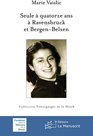 Seule à quatorze ans à Ravensbrück et Bergen-Belsen (Témoignages de la Shoah (Fondation pour la Mémoire de la Shoah))