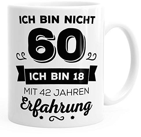 Kaffee-Tasse Geschenk-Tasse Ich bin nicht 60 sondern ich bin 18 mit 42 Jahren Erfahrung Geschenk Geburtstag MoonWorks® weiß unisize