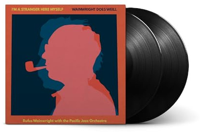 I'm A Stranger Here Myself: Wainwright Does Weill - Rufus Wainwright with the Pacific Jazz Orchestra