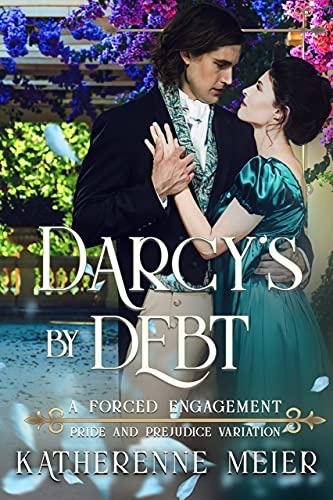Darcy's By Debt: A Pride & Prejudice Forced Engagement Variation