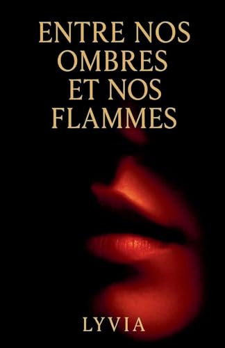 Entre nos ombre et nos flammes