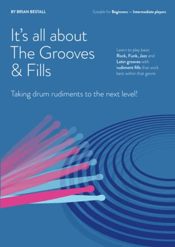 It's All About the Grooves & Fills: Taking drum rudiments to the next level