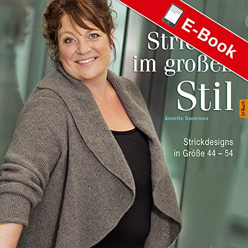 Stricken im großen Stil: Strickdesigns in Größe 44-54