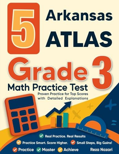 5 Arkansas ATLAS Grade 3 Math Practice Tests: Proven Practice for Top Scores with Detailed Explanations