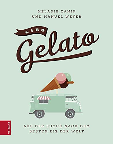 Giro Gelato: Auf der Suche nach dem besten Eis der Welt